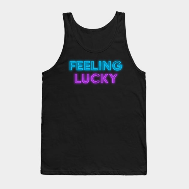 Feeling Lucky Neon Sign Tank Top by obillwon